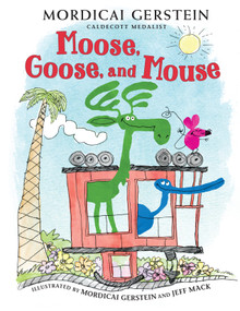 Moose, Goose, and Mouse - 9780823451326 by Mordicai Gerstein, Jeff Mack, 9780823451326