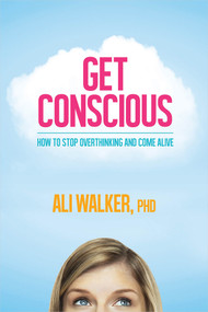 Get Conscious by Ali Walker, Ph.D., 9781401965914