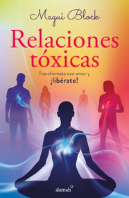 Relaciones tóxicas / Toxic Relationships (Spanish Edition) by Magui Block, 9786073801515