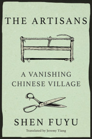 The Artisans (A Vanishing Chinese Village) by Shen Fuyu, Jeremy Tiang, 9781662600753