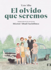 El olvido que seremos (novela gráfica) / Memories of My Father. Graphic Novel (Spanish Edition) by Hector Abad Faciolince, Tyto Alba, 9788416131808
