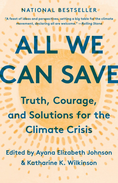 All We Can Save (Truth, Courage, and Solutions for the Climate Crisis) - 9780593237083 by Ayana Elizabeth Johnson, Katharine K. Wilkinson, 9780593237083