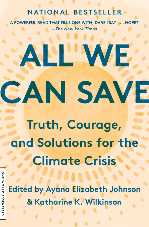 All We Can Save (Truth, Courage, and Solutions for the Climate Crisis) - 9780593237083 by Katharine K. Wilkinson, Ayana Elizabeth Johnson, 9780593237083
