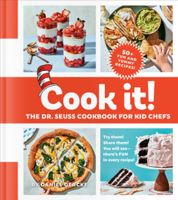 Cook It! The Dr. Seuss Cookbook for Kid Chefs (50+ Yummy Recipes) by Daniel Gercke, Christopher Testani, 9780525579595