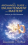 The Archangel Guide to Enlightenment and Mastery by Diana Cooper, Tim Whild, 9781401965891