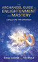 The Archangel Guide to Enlightenment and Mastery by Diana Cooper, Tim Whild, 9781401965891