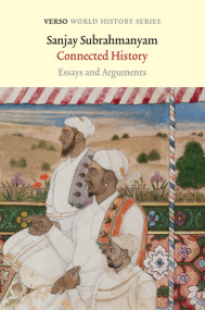 Connected History (Essays and Arguments) by Sanjay Subrahmanyam, 9781839762383