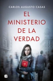 El ministerio de la verdad / The Ministry of Truth (Spanish Edition) by Carlos Augusto Casas, 9788466669627