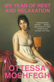 My Year of Rest and Relaxation (A Novel) by Ottessa Moshfegh, 9780525522133