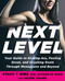 Next Level (Your Guide to Kicking Ass, Feeling Great, and Crushing Goals Through Menopause and Beyond) by Stacy T. Sims, PhD, Selene Yeager, 9780593233153