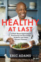 Healthy at Last (A Plant-Based Approach to Preventing and Reversing Diabetes and Other Chronic Illnesses) - 9781401962210 by Eric Adams, 9781401962210