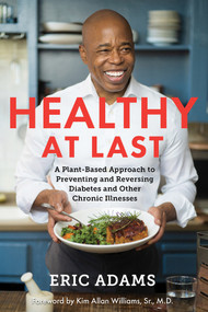 Healthy at Last (A Plant-Based Approach to Preventing and Reversing Diabetes and Other Chronic Illnesses) - 9781401962210 by Eric Adams, 9781401962210