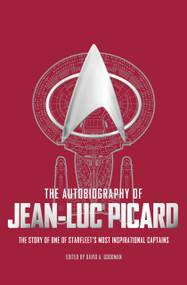 The Autobiography of Jean-Luc Picard by David A. Goodman, Russell Walks, 9781785659409