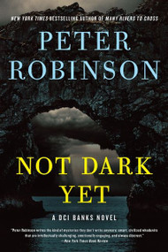 Not Dark Yet (A DCI Banks Novel) by Peter Robinson, 9780062994967