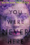 You Were Never Here - 9780063002524 by Kathleen Peacock, 9780063002524
