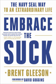 Embrace the Suck (The Navy SEAL Way to an Extraordinary Life) - 9780306846342 by Brent Gleeson