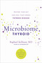 Microbiome Thyroid (Restore Your Gut and Heal Your Hidden Thyroid Disease) by Raphael Kellman, 9780306925023