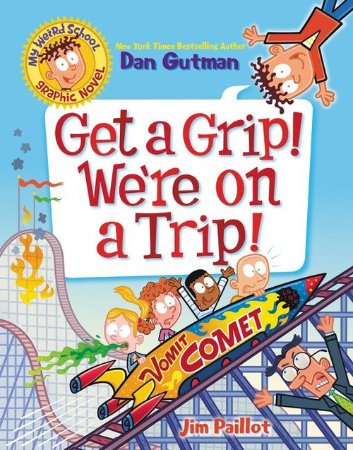 My Weird School Graphic Novel: Get a Grip! We're on a Trip! (A Graphic Novel) by Dan Gutman, Jim Paillot, 9780063054486