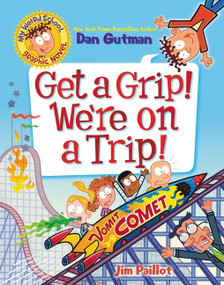 My Weird School Graphic Novel: Get a Grip! We're on a Trip! (A Graphic Novel) by Dan Gutman, Jim Paillot, 9780063054486