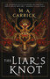 The Liar's Knot by M. A. Carrick, 9780316539715