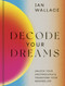 Decode Your Dreams (Unlock your unconscious and transform your waking life) by Ian Wallace, 9780711257054