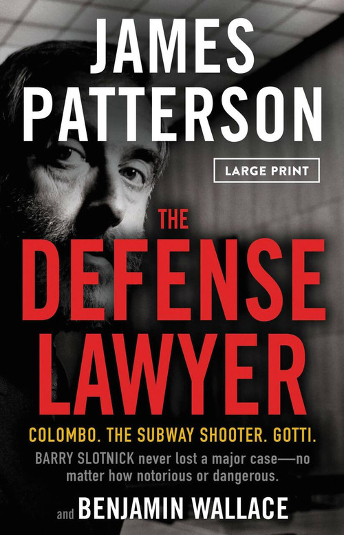 The Defense Lawyer (The Barry Slotnick Story) by James Patterson, Benjamin Wallace, 9780759555150