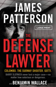 The Defense Lawyer (The Barry Slotnick Story) by James Patterson, Benjamin Wallace, 9780759555150