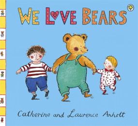 We Love Bears by Laurence Anholt, 9781408311691