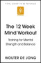 The 12 Week Mind Workout by woulter de Jong, 9781529338737