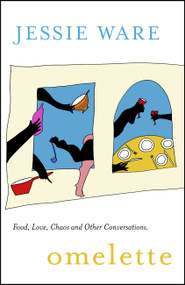 Omelette (Food, Love, Chaos and Other Conversations) by Jessie Ware, 9781529355857