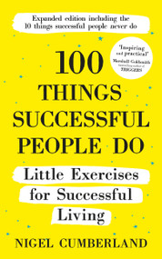 100 Things Successful People Do, Expanded Edition by Nigel Cumberland, 9781529355932