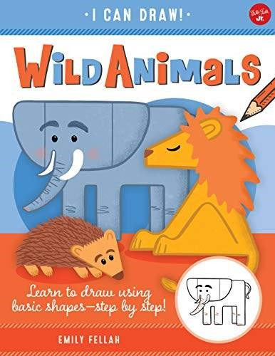 Wild Animals (Learn to draw using basic shapes--step by step!) by Emily Fellah, 9781600589386