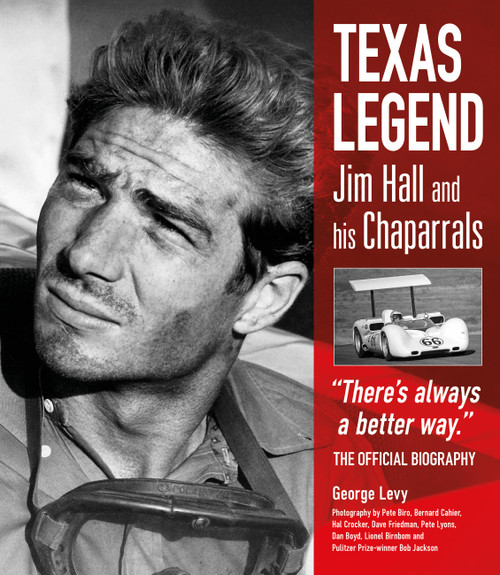 Texas Legend (Jim Hall and his Chaparrals - "There's always a better way." The Official Biography) by George Levy, 9781910505663