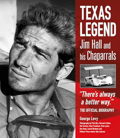 Texas Legend (Jim Hall and his Chaparrals - "There's always a better way." The Official Biography) by George Levy, 9781910505663