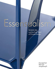 Essensualism (Shang Xia and the Craft Spirit of Chinese Design) by Peter Fiell, Charlotte Fiell, Jiang Qiong er, 9781913947446