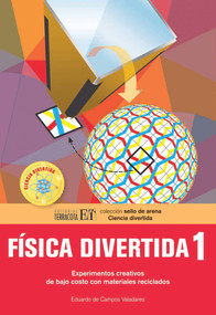 Física divertida 1 (Experimentos creativos de bajo costo con materiales reciclados) (Spanish Edition) by Eduardo De Campos Valadares, 9786077130499