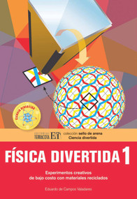 Física divertida 1 (Experimentos creativos de bajo costo con materiales reciclados) (Spanish Edition) by Eduardo De Campos Valadares, 9786077130499