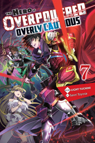 The Hero Is Overpowered but Overly Cautious, Vol. 7 (light novel) by Light Tuchihi, Saori Toyota, Matthew Rutsohn, 9781975322045