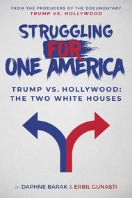 Struggling for One America (Trump vs. Hollywood: The Two White Houses) by Daphne Barak, Erbil Gunasti, 9781510768086