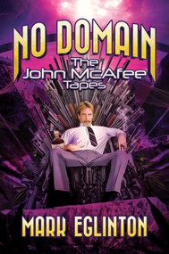 No Domain (The John McAfee Tapes) by Mark Eglinton, 9781642939538