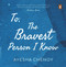 To the Bravest Person I Know by Ayesha Chenoy, 9780143452584