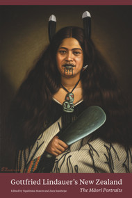 Gottfried Lindauer's New Zealand (The Maori Portraits) - 9781869409302 by Ngahiraka Mason, Zara Stanhope, 9781869409302