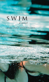 Swim (a novel) by Marianne Apostolides, 9781897388389