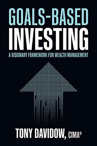 Goals-Based Investing: A Visionary Framework for Wealth Management by Tony Davidow, 9781264268207
