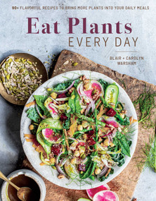 Eat Plants Every Day (Amazing Vegan Cookbook, Delicious Plant-based Recipes) (90+ Flavorful Recipes to Bring More Plants into Your Daily Meals) by Carolyn Warsham, Blair Warsham, 9781681885834