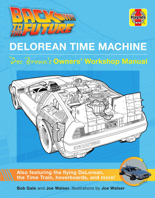 Back to the Future: DeLorean Time Machine (Doc Brown's Owner's Workshop Manual) by Bob Gale, Joe Walser, Joe Walser, 9781683836216