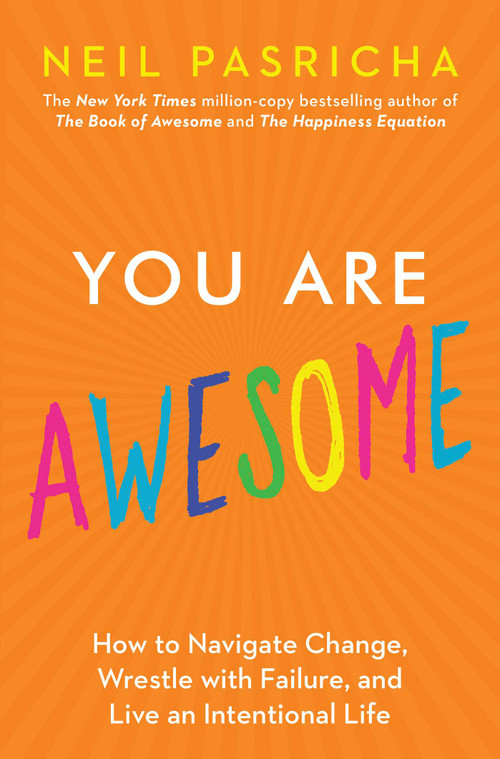 You Are Awesome (How to Navigate Change, Wrestle with Failure, and Live an Intentional Life) - 9781982135881 by Neil Pasricha, 9781982135881