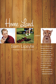 Home Land (A Novel) by Sam Lipsyte, 9780312424183