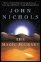 The Magic Journey (A Novel) by John Nichols, 9780805063394