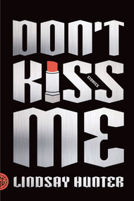 Don't Kiss Me (Stories) by Lindsay Hunter, 9780374533854